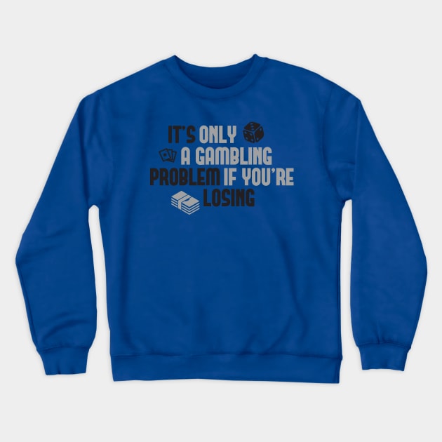 Gambling Problem Crewneck Sweatshirt by nektarinchen